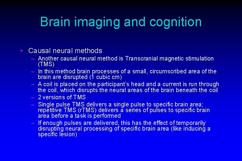 Brain imaging and cognition • Causal neural methods – Another causal neural method is