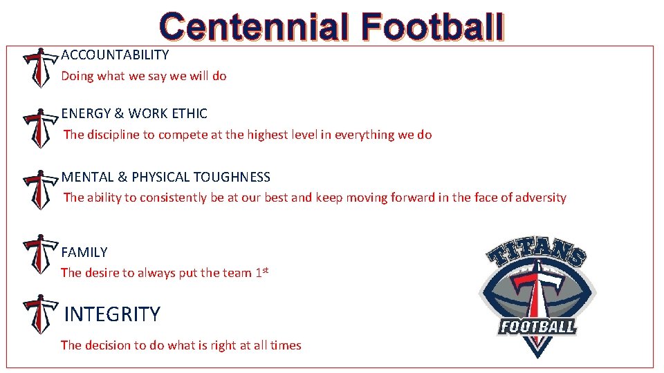 Centennial Football ACCOUNTABILITY Doing what we say we will do ENERGY & WORK ETHIC