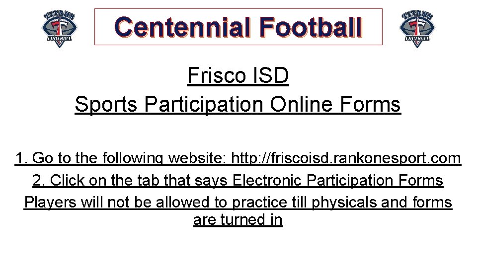 Centennial Football Frisco ISD Sports Participation Online Forms 1. Go to the following website: