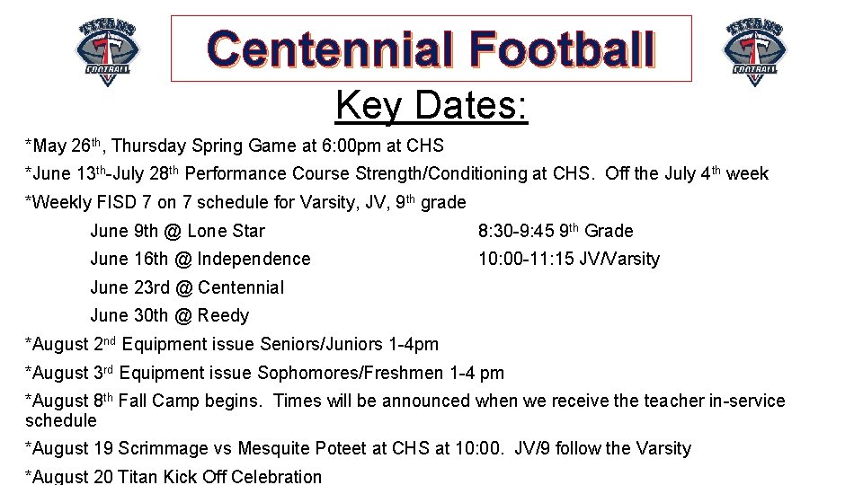 Centennial Football Key Dates: *May 26 th, Thursday Spring Game at 6: 00 pm