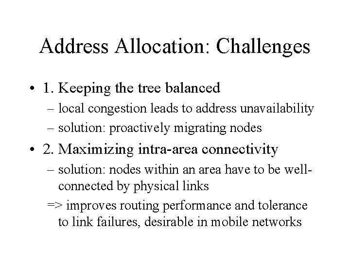 Address Allocation: Challenges • 1. Keeping the tree balanced – local congestion leads to