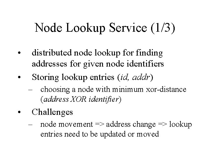 Node Lookup Service (1/3) • • distributed node lookup for finding addresses for given