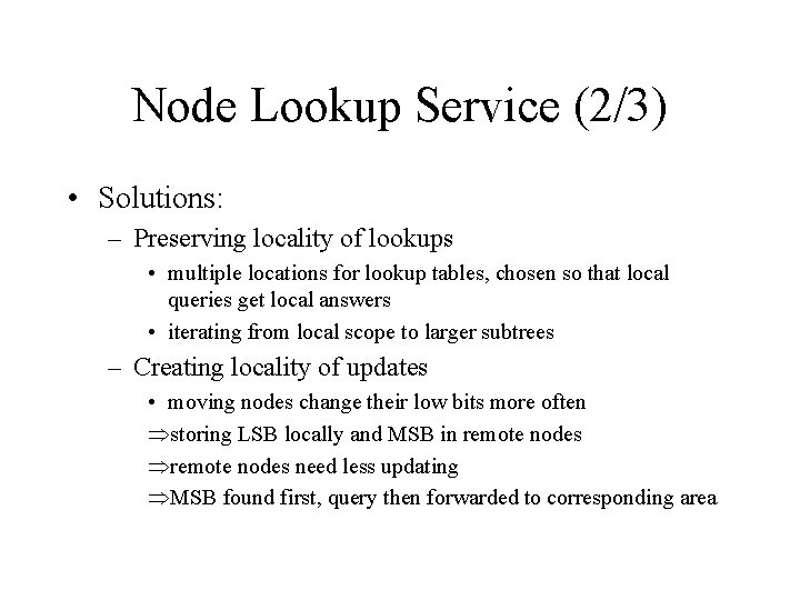 Node Lookup Service (2/3) • Solutions: – Preserving locality of lookups • multiple locations