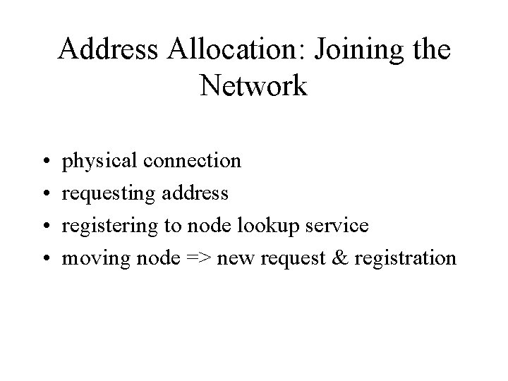 Address Allocation: Joining the Network • • physical connection requesting address registering to node