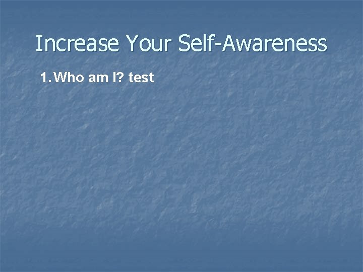 Increase Your Self-Awareness 1. Who am I? test 