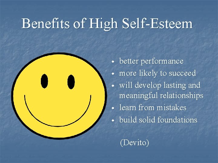 Benefits of High Self-Esteem w w w better performance more likely to succeed will