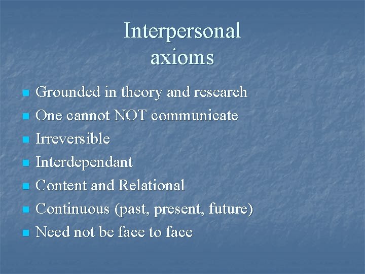 Interpersonal axioms n n n n Grounded in theory and research One cannot NOT