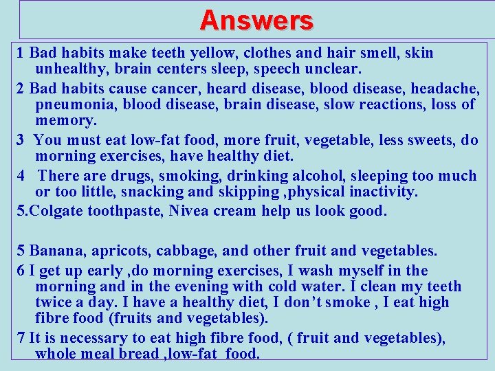 Answers 1 Bad habits make teeth yellow, clothes and hair smell, skin unhealthy, brain