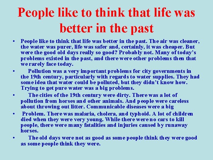 People like to think that life was better in the past • People like