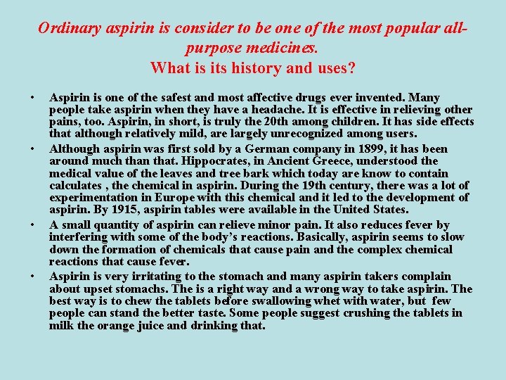 Ordinary aspirin is consider to be one of the most popular allpurpose medicines. What
