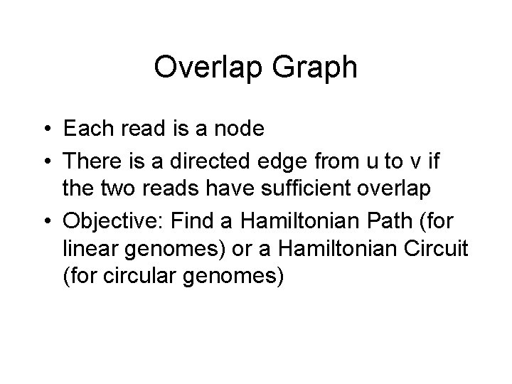 Overlap Graph • Each read is a node • There is a directed edge