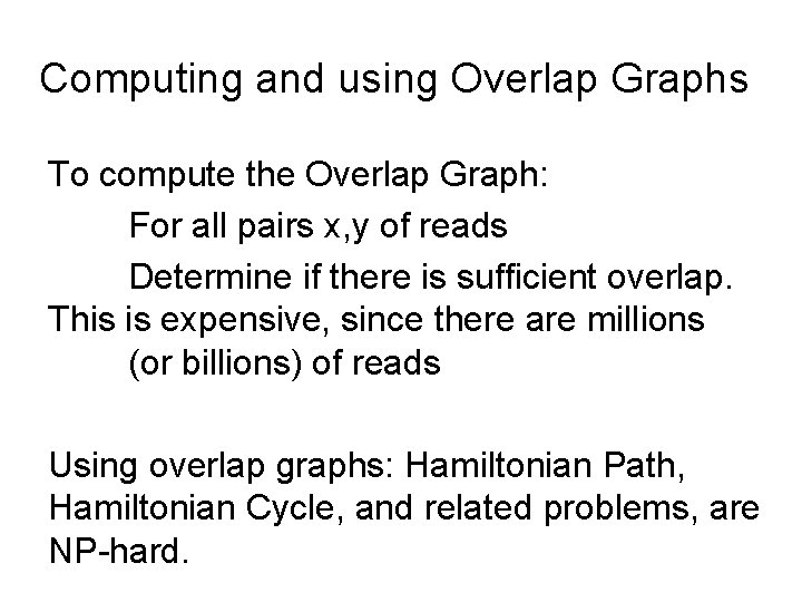 Computing and using Overlap Graphs To compute the Overlap Graph: For all pairs x,