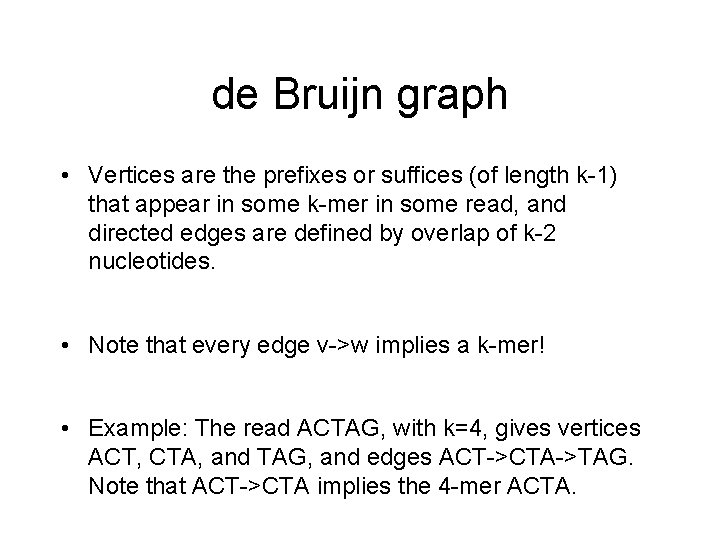 de Bruijn graph • Vertices are the prefixes or suffices (of length k-1) that