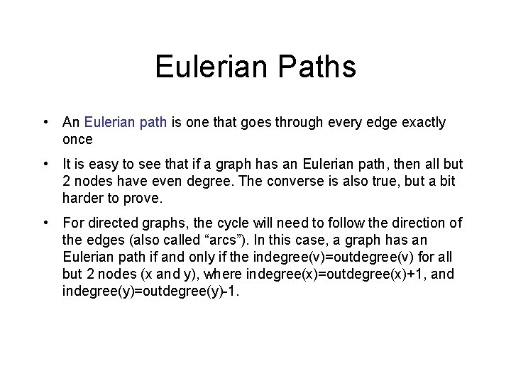 Eulerian Paths • An Eulerian path is one that goes through every edge exactly