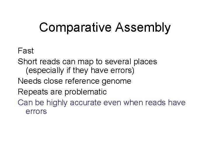 Comparative Assembly Fast Short reads can map to several places (especially if they have