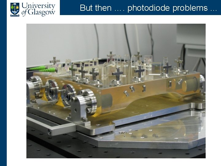 But then …. photodiode problems … 