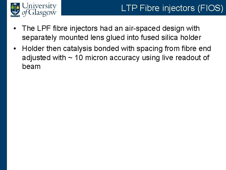 LTP Fibre injectors (FIOS) • The LPF fibre injectors had an air-spaced design with