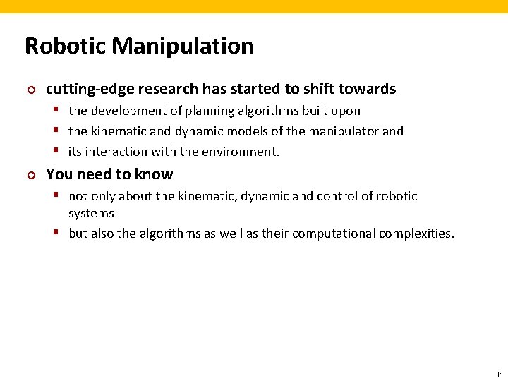 Robotic Manipulation ¢ cutting-edge research has started to shift towards § the development of