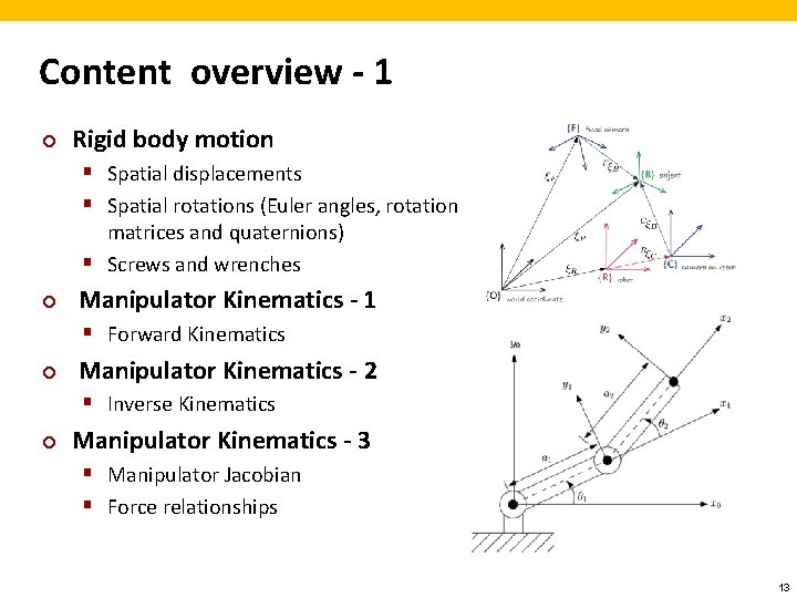 Content overview - 1 ¢ Rigid body motion § Spatial displacements § Spatial rotations