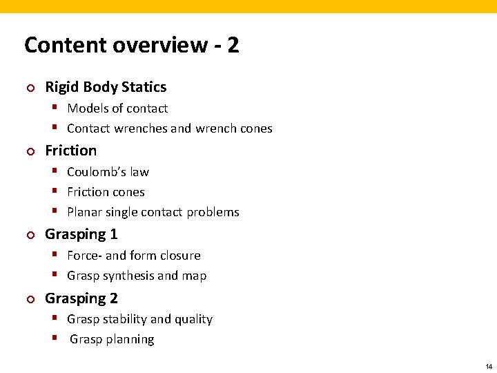 Content overview - 2 ¢ Rigid Body Statics § Models of contact § Contact