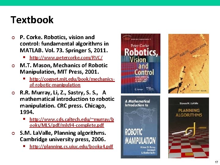 Textbook ¢ ¢ P. Corke. Robotics, vision and control: fundamental algorithms in MATLAB. Vol.