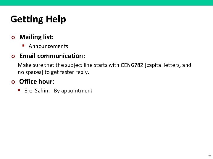 Getting Help ¢ Mailing list: § Announcements ¢ Email communication: Make sure that the