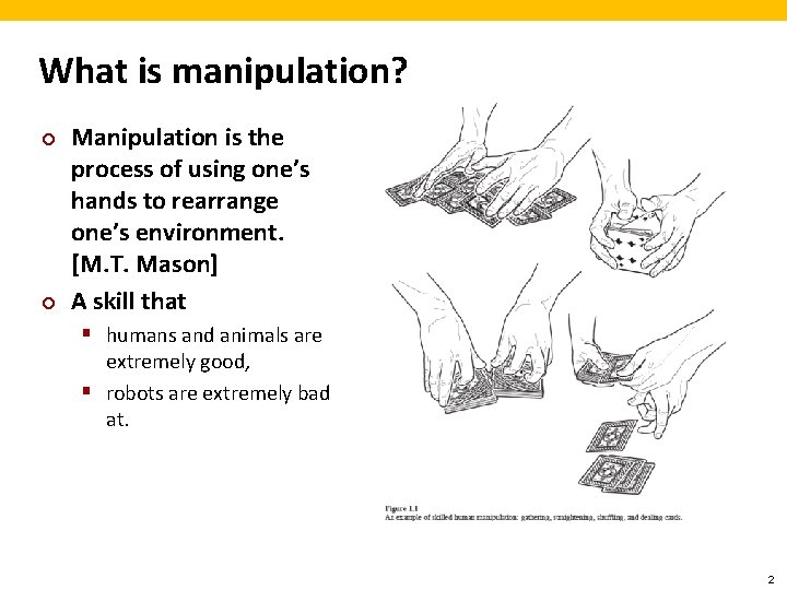 What is manipulation? ¢ ¢ Manipulation is the process of using one’s hands to