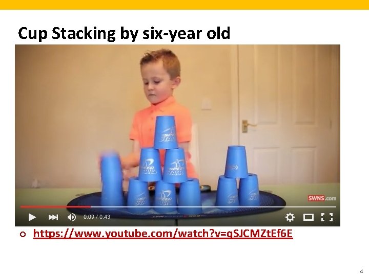 Cup Stacking by six-year old ¢ https: //www. youtube. com/watch? v=q. SJCMZt. Ef 6