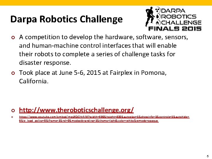 Darpa Robotics Challenge ¢ ¢ A competition to develop the hardware, software, sensors, and
