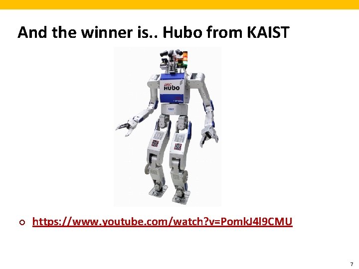 And the winner is. . Hubo from KAIST ¢ https: //www. youtube. com/watch? v=Pomk.