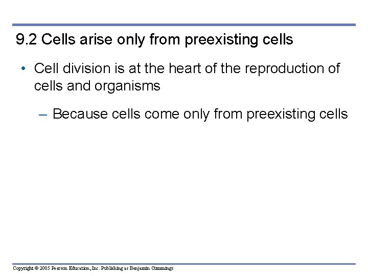 9. 2 Cells arise only from preexisting cells • Cell division is at the