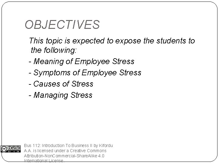 OBJECTIVES This topic is expected to expose the students to the following: - Meaning