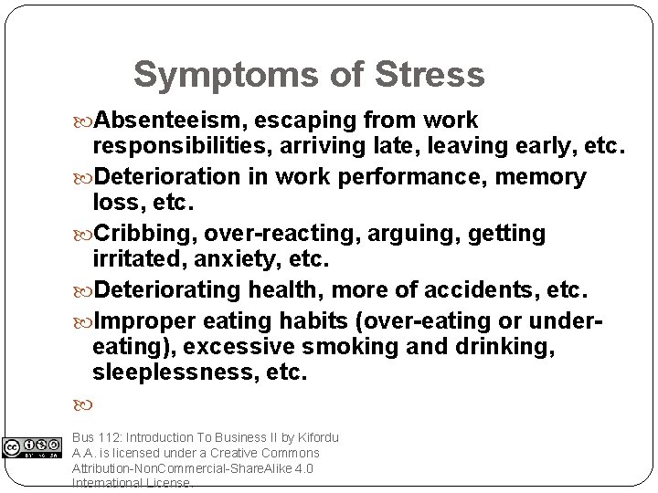  Symptoms of Stress Absenteeism, escaping from work responsibilities, arriving late, leaving early, etc.