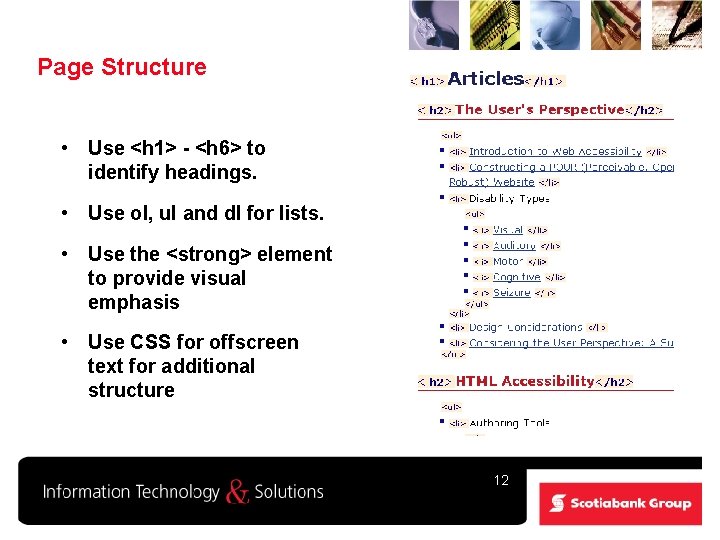 Page Structure • Use <h 1> - <h 6> to identify headings. • Use