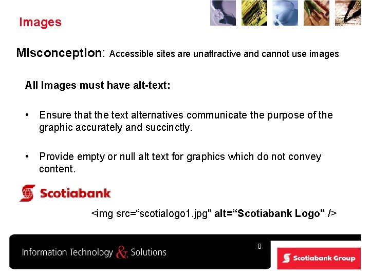 Images Misconception: Accessible sites are unattractive and cannot use images All Images must have