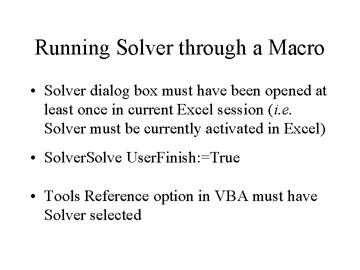 Running Solver through a Macro • Solver dialog box must have been opened at