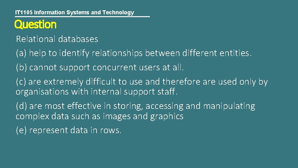 IT 1105 Information Systems and Technology Question Relational databases (a) help to identify relationships