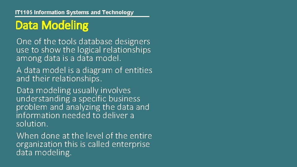 IT 1105 Information Systems and Technology Data Modeling One of the tools database designers