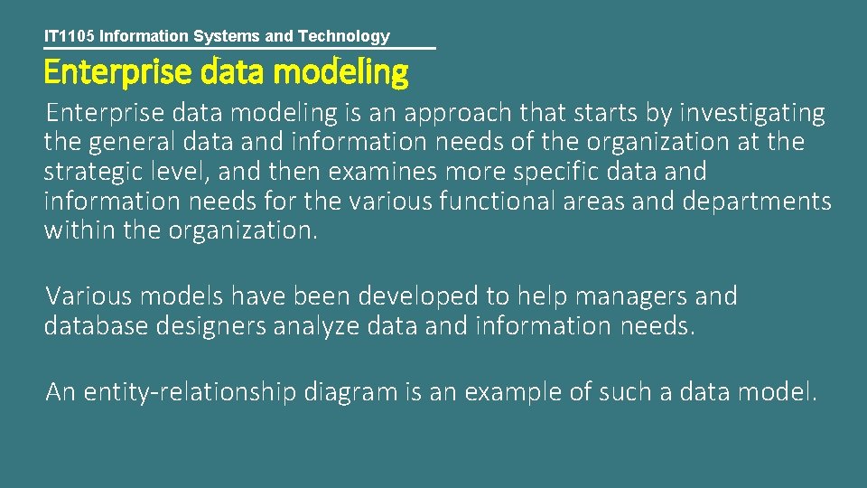 IT 1105 Information Systems and Technology Enterprise data modeling is an approach that starts