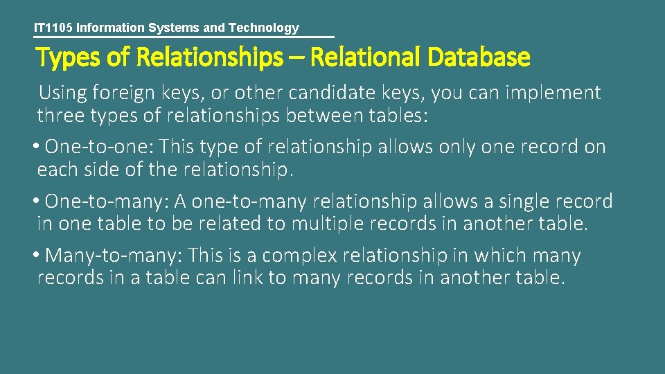 IT 1105 Information Systems and Technology Types of Relationships – Relational Database Using foreign