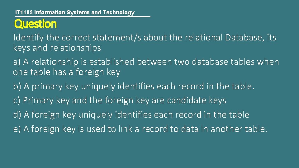 IT 1105 Information Systems and Technology Question Identify the correct statement/s about the relational