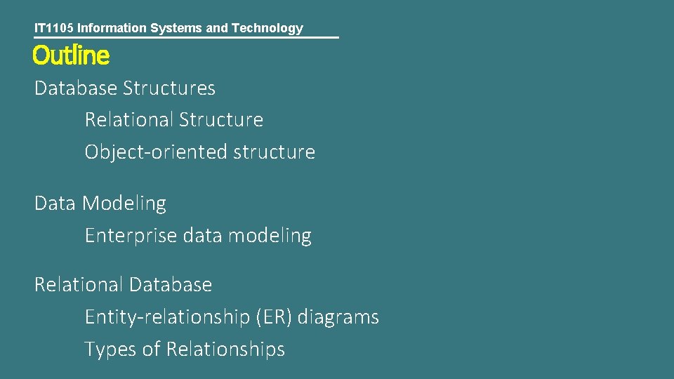 IT 1105 Information Systems and Technology Outline Database Structures Relational Structure Object-oriented structure Data