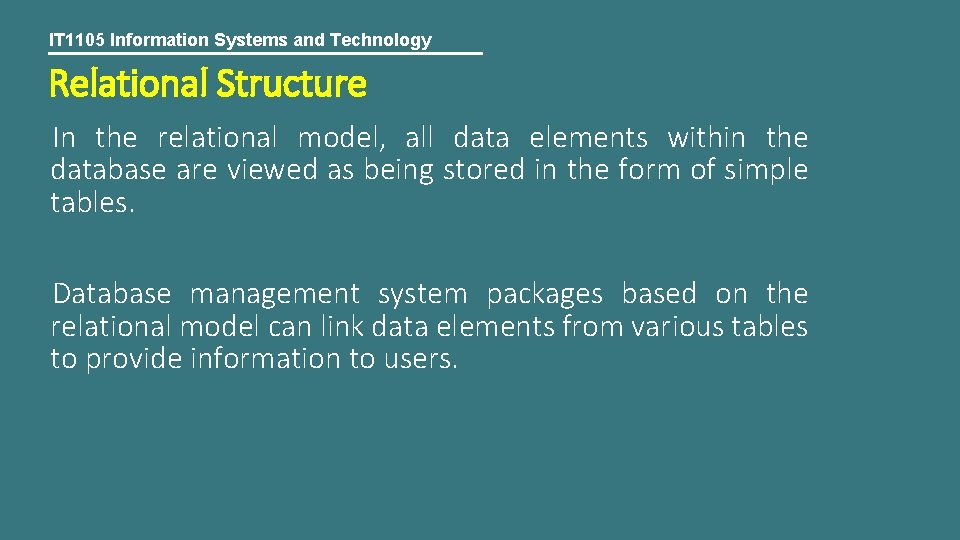 IT 1105 Information Systems and Technology Relational Structure In the relational model, all data