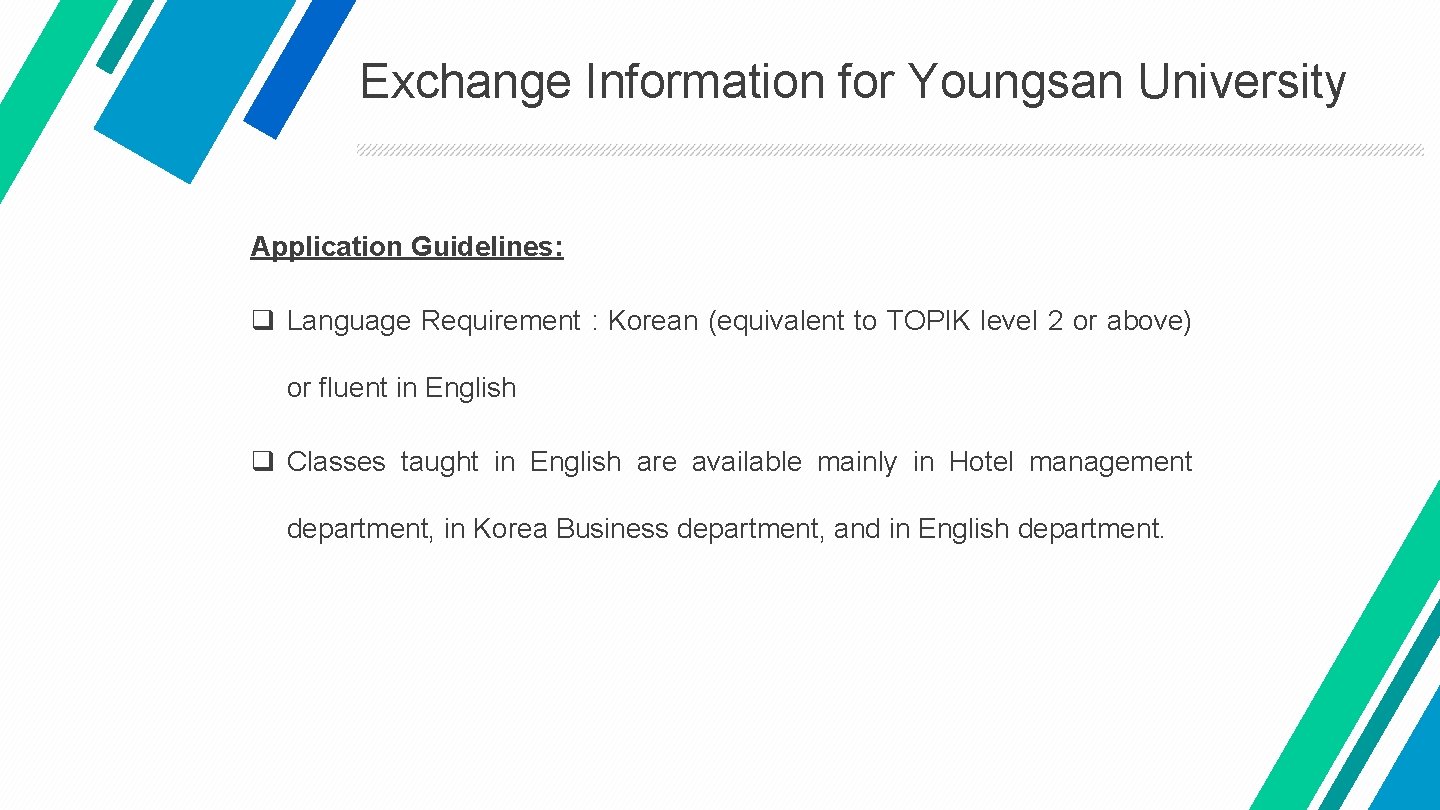 Exchange Information for Youngsan University Application Guidelines: q Language Requirement : Korean (equivalent to