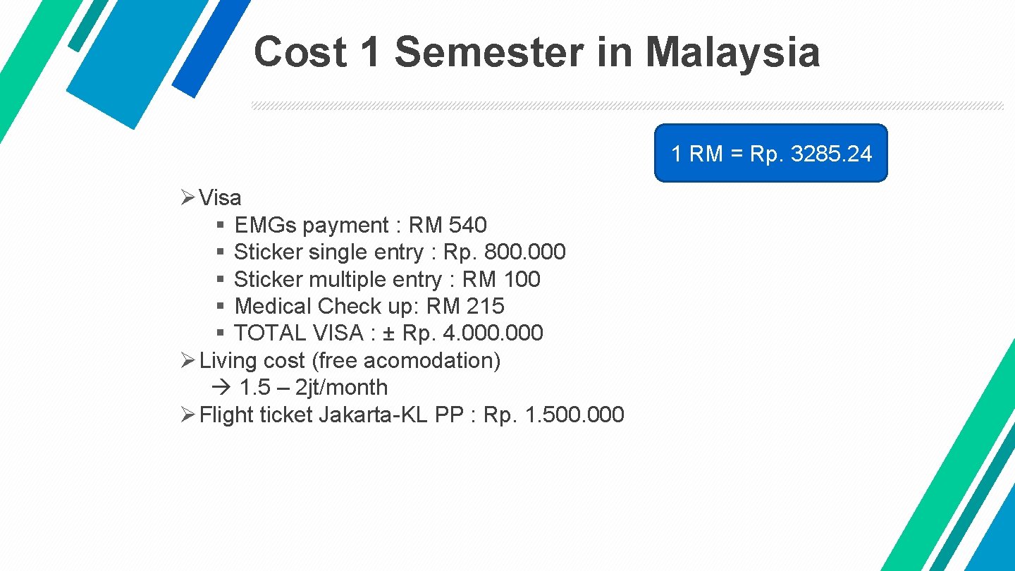 Cost 1 Semester in Malaysia 1 RM = Rp. 3285. 24 Ø Visa §