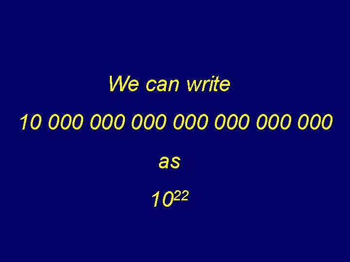 We can write 10 000 000 as 1022 