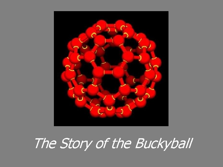 The Story of the Buckyball 