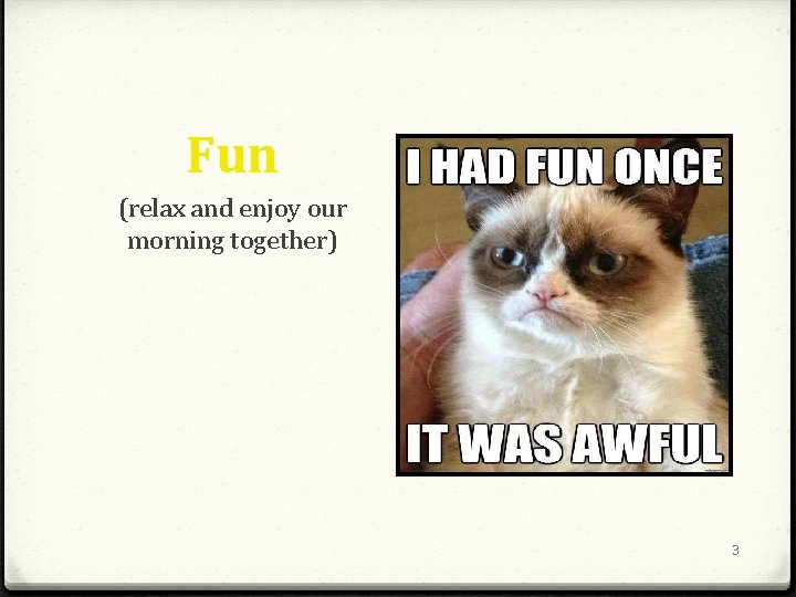 Fun (relax and enjoy our morning together) 3 