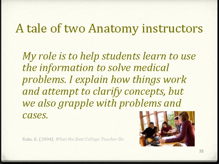 A tale of two Anatomy instructors My role is to help students learn to