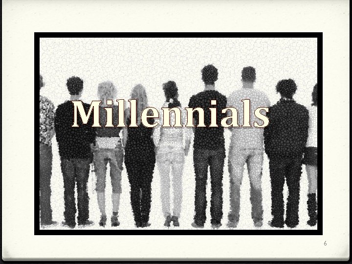 Millennials 6 